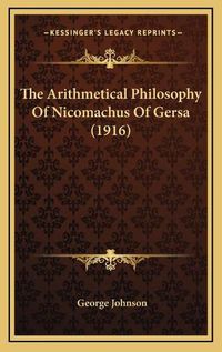 Cover image for The Arithmetical Philosophy of Nicomachus of Gersa (1916)