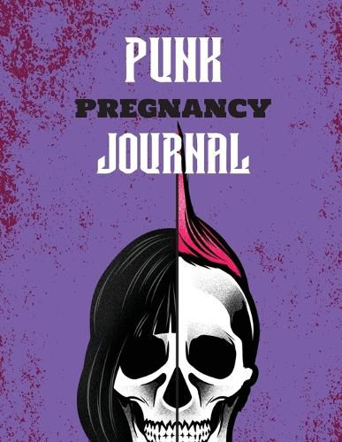 Cover image for Punk Pregnancy Journal: New Due Date Journal Trimester Symptoms Organizer Planner New Mom Baby Shower Gift Baby Expecting Calendar Baby Bump Diary Keepsake Memory