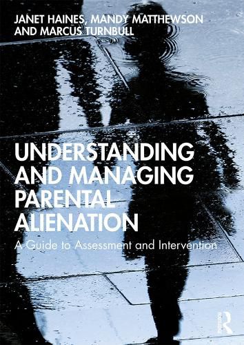 Understanding and Managing Parental Alienation: A Guide to Assessment and Intervention