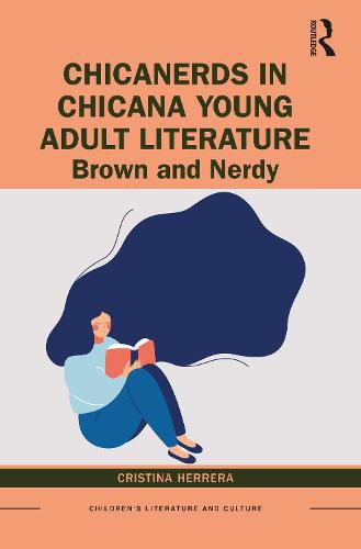 Cover image for ChicaNerds in Chicana Young Adult Literature: Brown and Nerdy