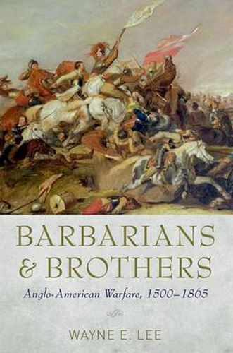 Cover image for Barbarians and Brothers: Anglo-American Warfare, 1500-1865