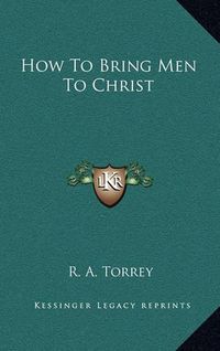 Cover image for How to Bring Men to Christ