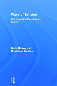 Cover image for Ways of Sensing: Understanding the senses in society