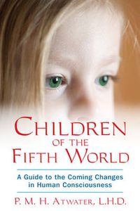 Cover image for Children of the Fifith World: A Guide to the Coming Changes in Human Consciousness