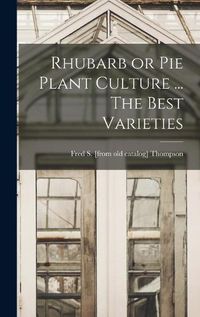 Cover image for Rhubarb or pie Plant Culture ... The Best Varieties