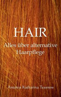 Cover image for Hair: Alles uber alternative Haarpflege