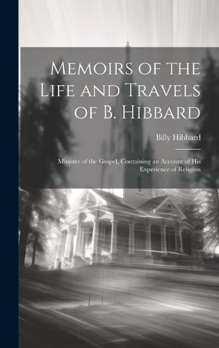 Cover image for Memoirs of the Life and Travels of B. Hibbard