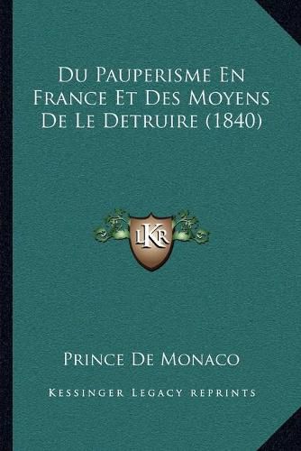 Cover image for Du Pauperisme En France Et Des Moyens de Le Detruire (1840)