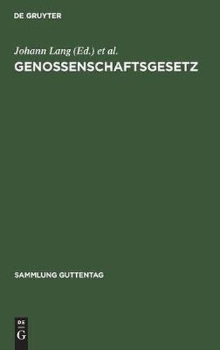 Cover image for Genossenschaftsgesetz: (Gesetz, Betreffend Die Erwerbs- Und Wirtschaftsgenossenschaften). Kommentar