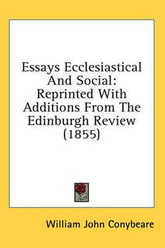 Cover image for Essays Ecclesiastical and Social: Reprinted with Additions from the Edinburgh Review (1855)