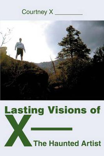 Cover image for Lasting Visions of X--The Haunted Artist