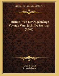 Cover image for Journael, Van de Ongeluckige Voyagie Vanacentsa -A Centst Jacht de Sperwer (1668)