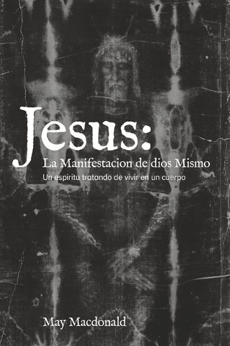 Cover image for Jesus: La Manifestacion de dios Mismo