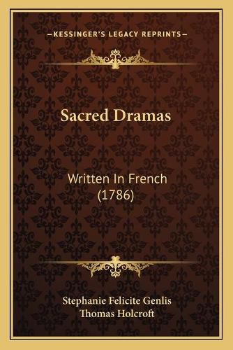 Sacred Dramas: Written in French (1786)