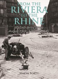 Cover image for From the Riviera to the Rhine: Us Sixth Army Group August 1944-February 1945