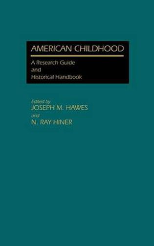 Cover image for American Childhood: A Research Guide and Historical Handbook