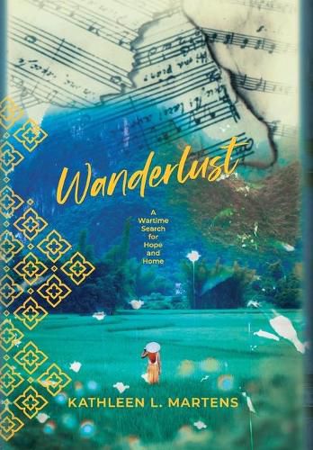 Cover image for Wanderlust: A Wartime Search for Hope and Home