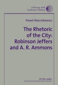 Cover image for The Rhetoric of the City: Robinson Jeffers and A. R. Ammons