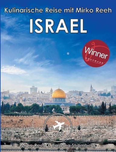 Cover image for Israel - Kulinarische Reise mit Mirko Reeh: Mirko Reehs neues Buch aus dem Land, in dem Milch und Honig fliessen.