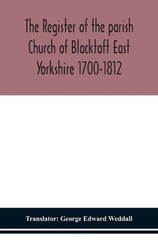 Cover image for The Register of the parish Church of Blacktoft East Yorkshire 1700-1812