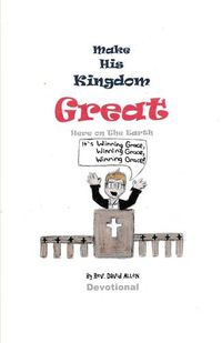 Cover image for Make His Kingdom Great Here on The Earth