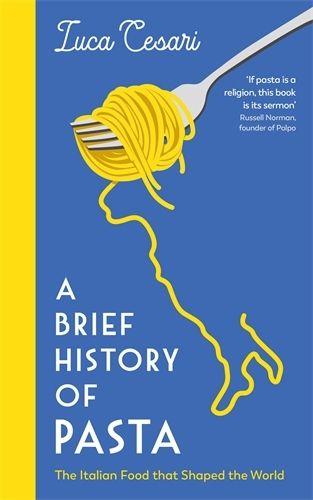 Cover image for A Brief History of Pasta: The Italian Food that Shaped the World