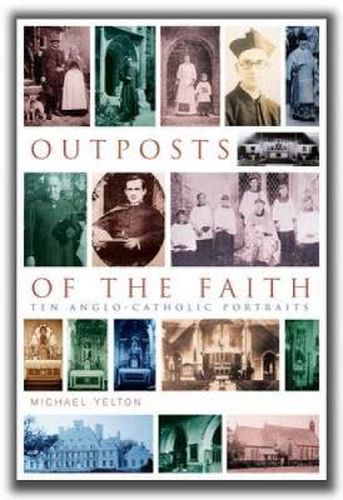 Cover image for Outposts of the Faith: Ten Anglo-Catholic Portraits