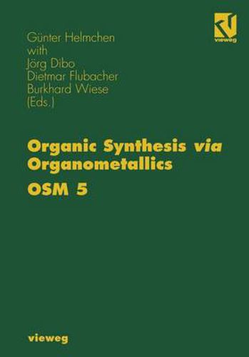 Cover image for Organic Synthesis via Organometallics OSM 5: Proceedings of the Fifth Symposium in Heidelberg, September 26 to 28, 1996