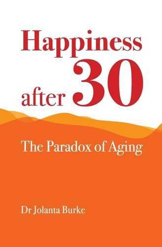 Cover image for Happiness after 30: The paradox of aging