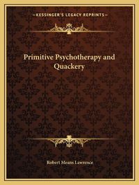 Cover image for Primitive Psychotherapy and Quackery