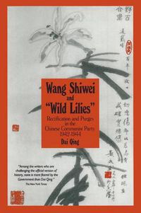 Cover image for Wang Shiwei and  Wild Lilies: Rectification and Purges in the Chinese Communist Party 1942-1944