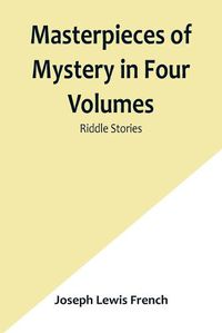 Cover image for Masterpieces of Mystery in Four Volumes