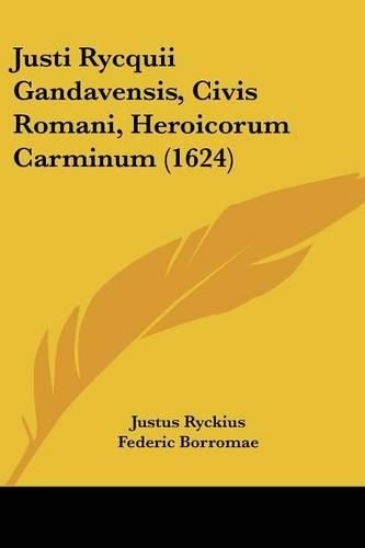 Cover image for Justi Rycquii Gandavensis, Civis Romani, Heroicorum Carminum (1624)