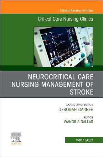 Cover image for Neurocritical Care Nursing Management of Stroke, An Issue of Critical Care Nursing Clinics of North America: Volume 35-1