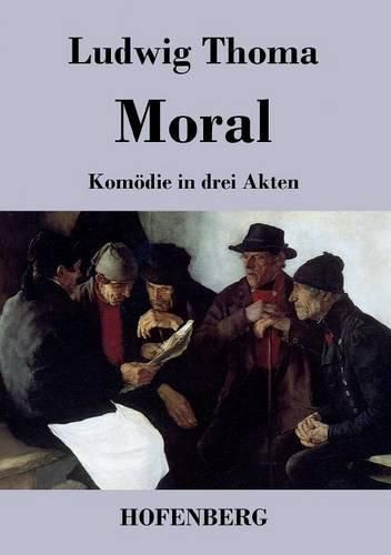 Moral: Komoedie in drei Akten