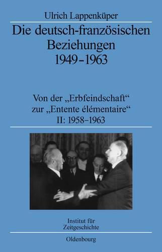 Cover image for Die Deutsch-Franzoesischen Beziehungen 1949-1963: Von Der Erbfeindschaft Zur Entente Elementaire