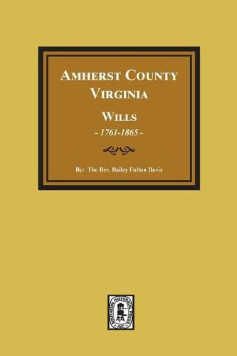 Cover image for Amherst County, Virginia Wills, 1761-1865