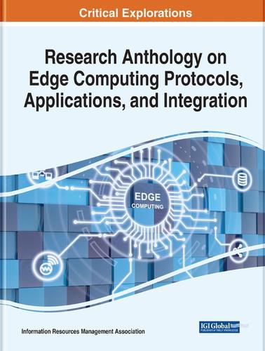Cover image for Research Anthology on Edge Computing Protocols, Applications, and Integration