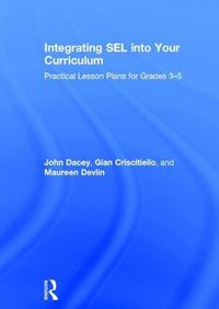 Cover image for Integrating SEL into Your Curriculum: Practical Lesson Plans for Grades 3-5