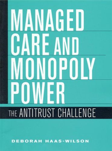 Cover image for Managed Care and Monopoly Power: The Antitrust Challenge