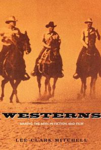 Cover image for Westerns: Making the Man in Fiction and Film