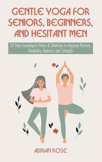 Cover image for Gentle Yoga for Seniors, Beginners and Hesitant Men