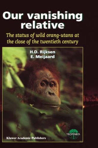 Our Vanishing Relative: The Status of Wild Orang-Utans at the Close of the Twentieth Century