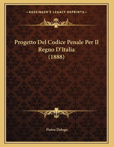 Cover image for Progetto del Codice Penale Per Il Regno D'Italia (1888)