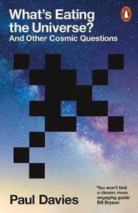 Cover image for What's Eating the Universe?: And Other Cosmic Questions
