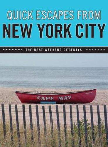 Quick Escapes (R) From New York City: The Best Weekend Getaways