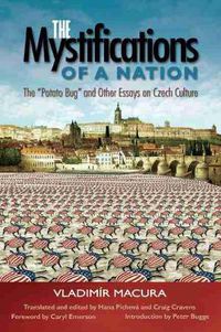 Cover image for The Mystifications of a Nation: The Potato Bug and Other Essays on Czech Culture