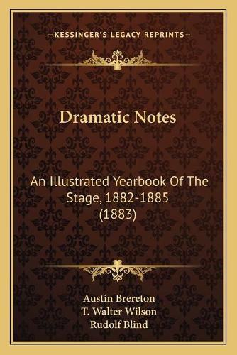 Dramatic Notes: An Illustrated Yearbook of the Stage, 1882-1885 (1883)