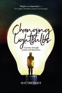 Cover image for Changing Lightbulbs: A journey through anxiety and depression