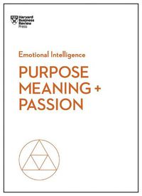 Cover image for Purpose, Meaning, and Passion (HBR Emotional Intelligence Series)